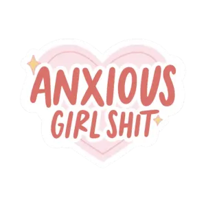 Anxious Girl Shit Sticker