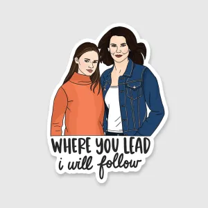 Gilmore Girls Where You Lead Sticker