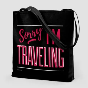 Sorry, I'm traveling - Tote Bag